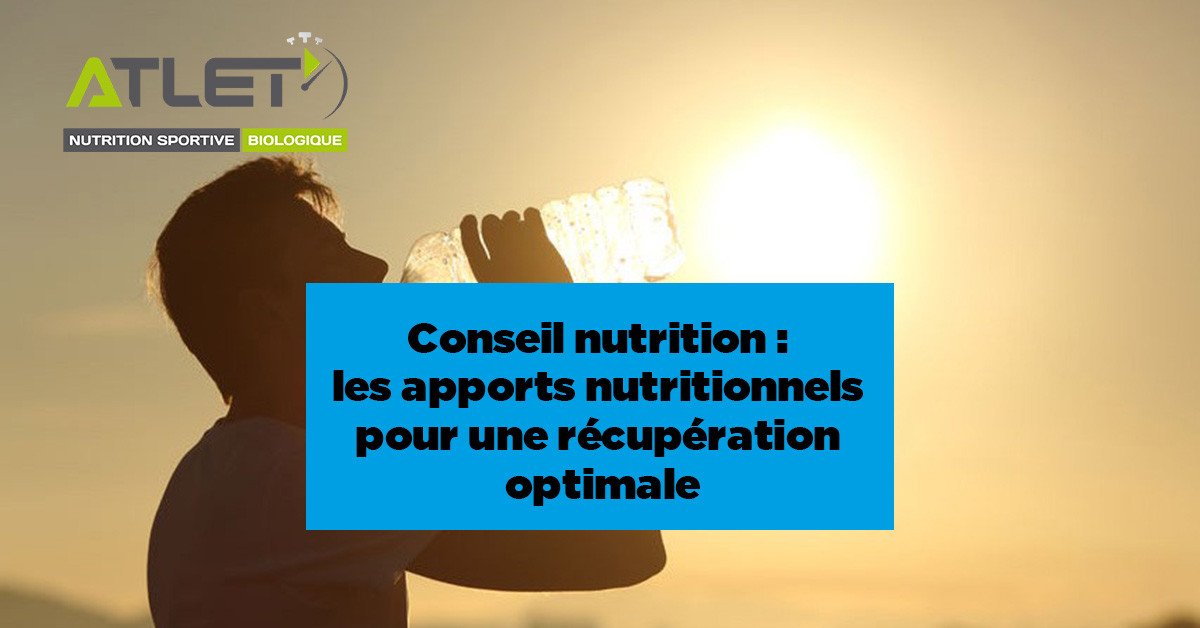 Conseil nutrition : les apports nutritionnels pour une récupération optimale