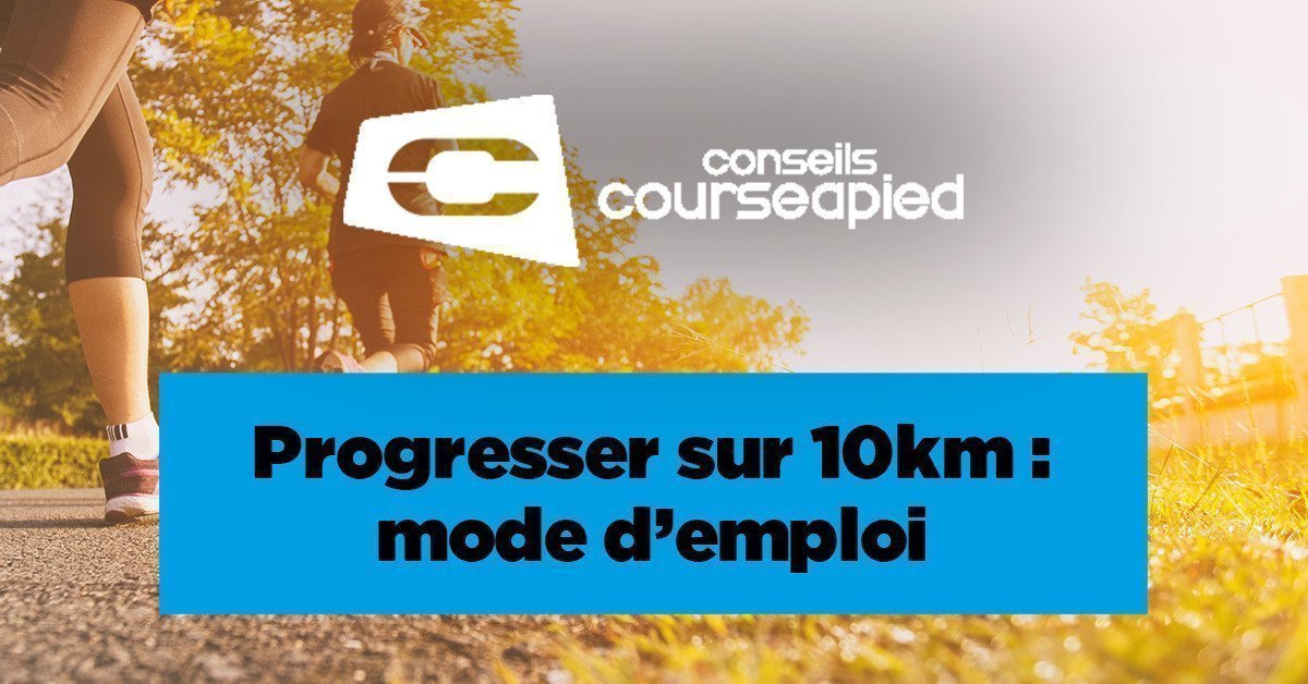 Progresser sur 10 km - Mode d’emploi